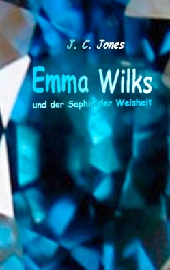 Emma Wilks und der Saphir der Weisheit von Jones,  J. C.