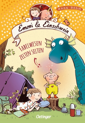 Emmi & Einschwein 6. Fabelwesen zelten selten von Böhm,  Anna, Göhlich,  Susanne