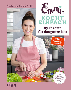 Emmi kocht einfach: 85 Rezepte für das ganze Jahr von Prolic,  Christiane Emma