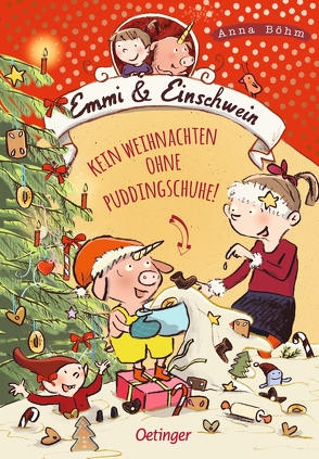 Emmi & Einschwein 4. Kein Weihnachten ohne Puddingschuhe! von Böhm,  Anna, Göhlich,  Susanne