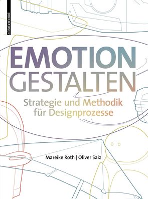 Emotion gestalten von Roth,  Mareike, Saiz,  Oliver