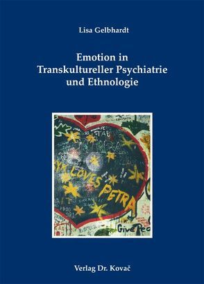 Emotion in Transkultureller Psychiatrie und Ethnologie von Gelbhardt,  Lisa