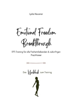 Emotional Freedom Breakthrough von Hewener,  Lydia
