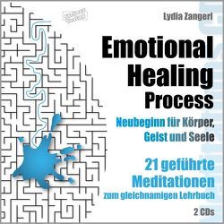 Emotional Healing Process. Neubeginn für Körper, Geist und Seele. von Zangerl,  Lydia