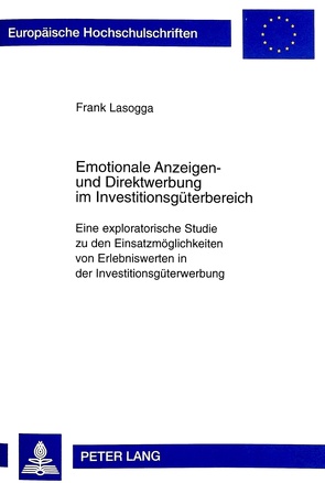 Emotionale Anzeigen- und Direktwerbung im Investitionsgüterbereich von Lasogga,  Frank