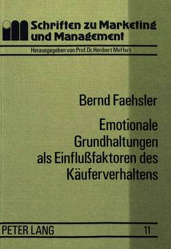 Emotionale Grundhaltungen als Einflussfaktoren des Käuferverhaltens von Faehsler,  Bernd