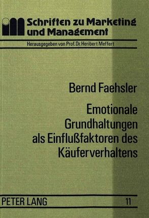 Emotionale Grundhaltungen als Einflussfaktoren des Käuferverhaltens von Faehsler,  Bernd