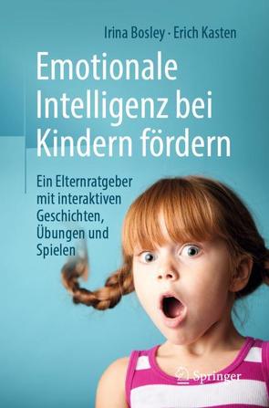 Emotionale Intelligenz bei Kindern fördern von Bosley,  Irina, Hirenko,  Anna, Kasten,  Erich