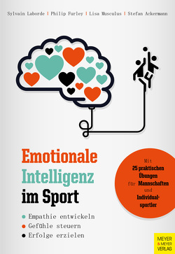 Emotionale Intelligenz im Sport von Ackermann,  Stefan, Furley,  Philip, Laborde,  Sylvain, Musculus,  Lisa