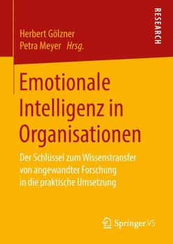 Emotionale Intelligenz in Organisationen von Gölzner,  Herbert, Meyer,  Petra