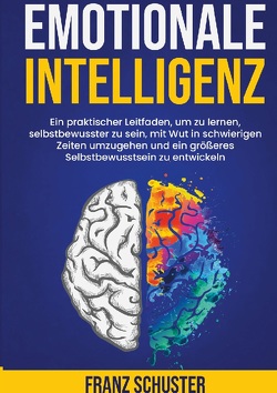 Emotionale Intelligenz von Schuster,  Franz