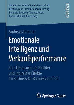 Emotionale Intelligenz und Verkaufsperformance von Zehetner,  Andreas