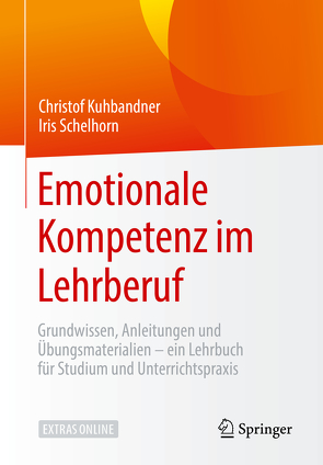 Emotionale Kompetenz im Lehrberuf von Kuhbandner,  Christof, Schelhorn,  Iris