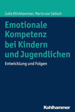 Emotionale Kompetenz bei Kindern und Jugendlichen von Klinkhammer,  Julie, Salisch,  Maria von