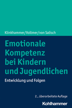 Emotionale Kompetenz bei Kindern und Jugendlichen von Klinkhammer,  Julie, Voltmer,  Katharina, von Salisch,  Maria