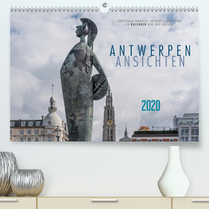 Emotionale Momente: Antwerpen Ansichten. (Premium, hochwertiger DIN A2 Wandkalender 2020, Kunstdruck in Hochglanz) von Gerlach,  Ingo