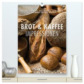 Emotionale Momente: Brot und Kaffee Impressionen (hochwertiger Premium Wandkalender 2024 DIN A2 hoch), Kunstdruck in Hochglanz von Gerlach,  Ingo