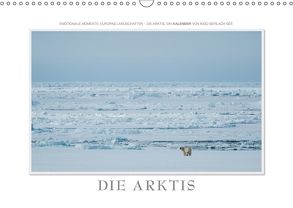 Emotionale Momente: Die Arktis / CH-Version (Wandkalender 2018 DIN A3 quer) von Gerlach GDT,  Ingo