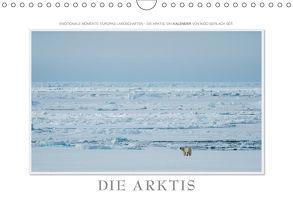 Emotionale Momente: Die Arktis / CH-Version (Wandkalender 2018 DIN A4 quer) von Gerlach GDT,  Ingo