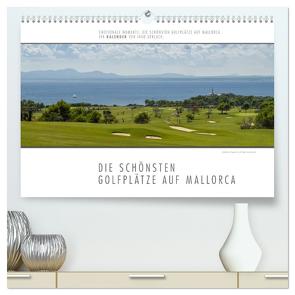 Emotionale Momente: Die schönsten Golfplätze auf Mallorca. (hochwertiger Premium Wandkalender 2024 DIN A2 quer), Kunstdruck in Hochglanz von Gerlach,  Ingo