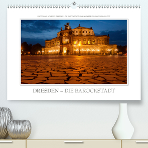 Emotionale Momente: Dresden – die Barockstadt. (Premium, hochwertiger DIN A2 Wandkalender 2021, Kunstdruck in Hochglanz) von Gerlach GDT,  Ingo