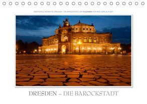 Emotionale Momente: Dresden – die Barockstadt. (Tischkalender 2019 DIN A5 quer) von Gerlach GDT,  Ingo