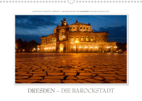 Emotionale Momente: Dresden – die Barockstadt. (Wandkalender 2021 DIN A3 quer) von Gerlach GDT,  Ingo