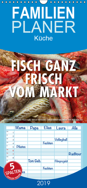 Emotionale Momente: Frischer Fisch vom Markt. – Familienplaner hoch (Wandkalender 2019 , 21 cm x 45 cm, hoch) von Gerlach,  Ingo