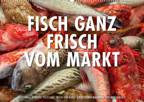 Emotionale Momente: Frischer Fisch vom Markt. (Wandkalender 2022 DIN A2 quer) von Gerlach,  Ingo