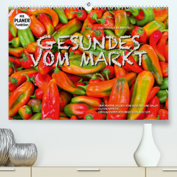 Emotionale Momente: Gesundes vom Markt (Premium, hochwertiger DIN A2 Wandkalender 2022, Kunstdruck in Hochglanz) von Gerlach GDT,  Ingo