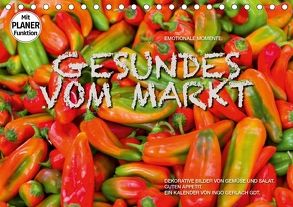 Emotionale Momente: Gesundes vom Markt (Tischkalender 2018 DIN A5 quer) von Gerlach GDT,  Ingo