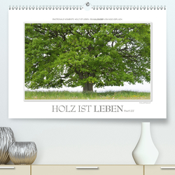 Emotionale Momente: Holz ist Leben. Part III. (Premium, hochwertiger DIN A2 Wandkalender 2021, Kunstdruck in Hochglanz) von Gerlach,  Ingo