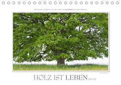 Emotionale Momente: Holz ist Leben. Part III. (Tischkalender 2021 DIN A5 quer) von Gerlach,  Ingo