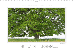 Emotionale Momente: Holz ist Leben. Part III. (Wandkalender 2021 DIN A3 quer) von Gerlach,  Ingo