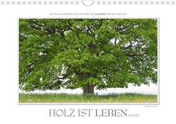 Emotionale Momente: Holz ist Leben. Part III. (Wandkalender 2021 DIN A4 quer) von Gerlach,  Ingo