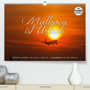Emotionale Momente: Mallorca ist Urlaub. (Premium, hochwertiger DIN A2 Wandkalender 2022, Kunstdruck in Hochglanz) von Gerlach,  Ingo