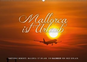 Emotionale Momente: Mallorca ist Urlaub. (Wandkalender 2018 DIN A2 quer) von Gerlach,  Ingo