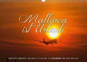 Emotionale Momente: Mallorca ist Urlaub. (Wandkalender 2018 DIN A3 quer) von Gerlach,  Ingo