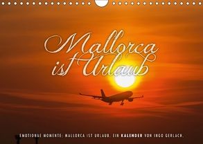 Emotionale Momente: Mallorca ist Urlaub. (Wandkalender 2018 DIN A4 quer) von Gerlach,  Ingo