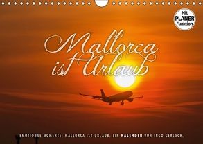 Emotionale Momente: Mallorca ist Urlaub. (Wandkalender 2018 DIN A4 quer) von Gerlach,  Ingo