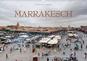 Emotionale Momente: Marrakesch (Wandkalender 2021 DIN A2 quer) von Gerlach GDT,  Ingo