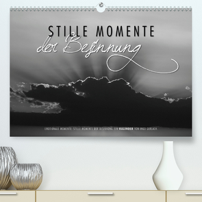 Emotionale Momente: Stille Momente der Besinnung (Premium, hochwertiger DIN A2 Wandkalender 2021, Kunstdruck in Hochglanz) von Gerlach,  Ingo