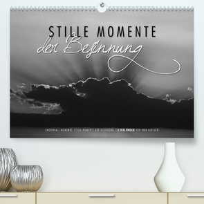 Emotionale Momente: Stille Momente der Besinnung (Premium, hochwertiger DIN A2 Wandkalender 2023, Kunstdruck in Hochglanz) von Gerlach,  Ingo