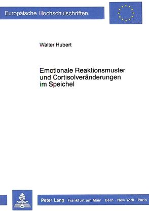 Emotionale Reaktionsmuster und Cortisolveränderungen im Speichel von Hubert,  Walter