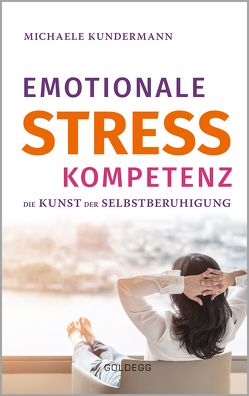 Emotionale Stresskompetenz von Kundermann,  Michaele