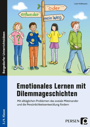 Emotionales Lernen mit Dilemmageschichten von Holthausen,  Luise