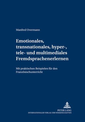 Emotionales, transnationales, hyper-, tele- und multimediales Fremdsprachenlernen von Overmann,  Manfred