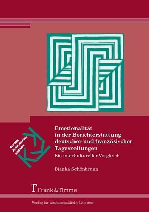 Emotionalität in der Berichterstattung deutscher und französischer Tageszeitungen von Schönbrunn,  Bianka