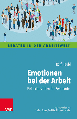 Emotionen bei der Arbeit von Haubl,  Rolf