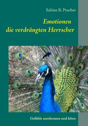Emotionen – die verdrängten Herrscher von Procher,  Sabine B.